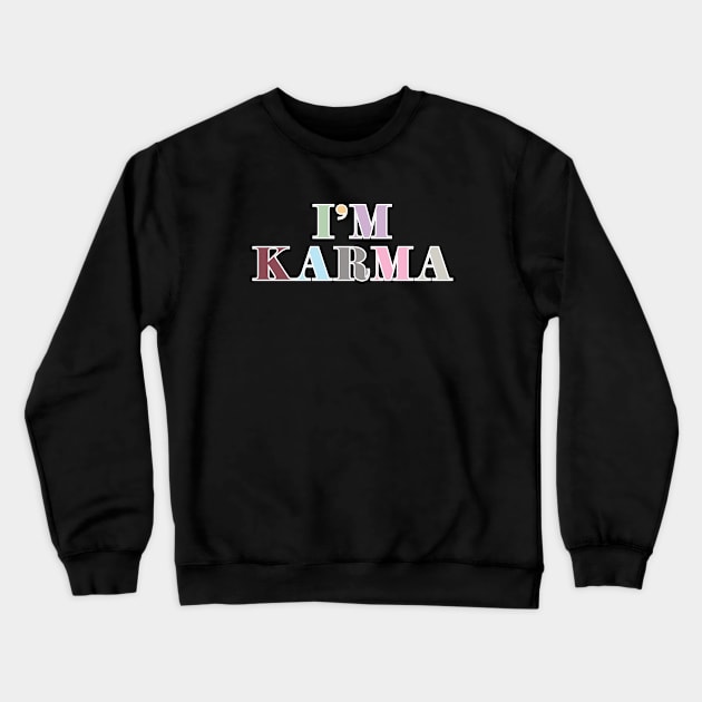 I'm Karma Crewneck Sweatshirt by Likeable Design